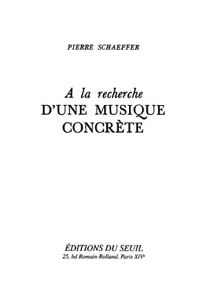 [California Studies in 20th-Century Music 01] • A la recherche d'une musique concrète